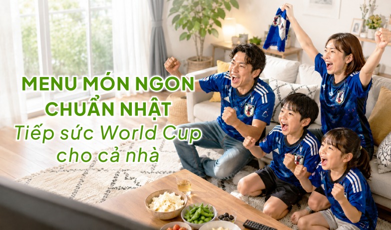 Top những món ăn xem World Cup chuẩn vị Nhật Bản siêu cuốn 